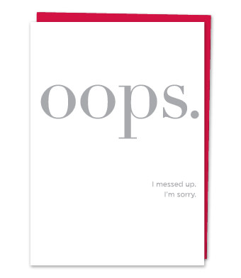 Design with Heart Studio - Greeting Cards - “Oops. I messed up. I’m sorry.”