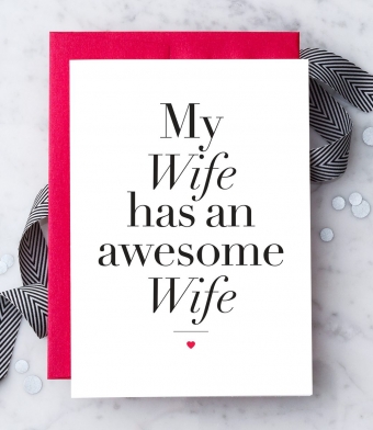 Design with Heart Studio - Greeting Cards - “My Wife has an awesome Wife”