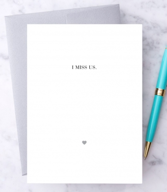 Design with Heart Studio - Greeting Cards - “I Miss Us.”