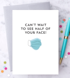 Design with Heart Studio - Greeting Cards Can’t wait to see half of your face!