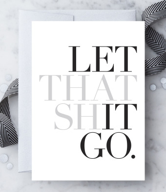 Design with Heart Studio - Greeting Cards - Let That Shit Go.