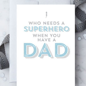 “Who Needs a Superhero When You Have a Super Dad"