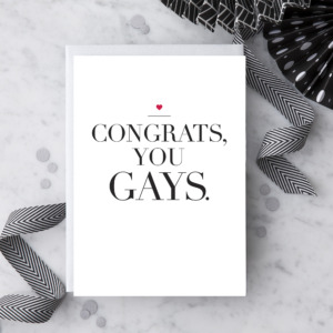 Congrats, You Gays