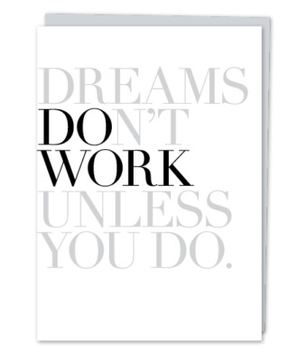 Design with Heart Studio - “Dreams Don’t Work Unless You Do.”