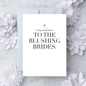 To the blushing brides