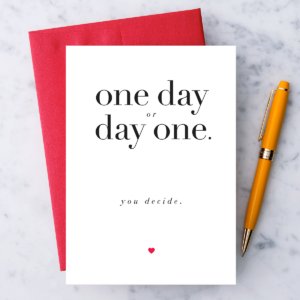 One Day or Day One. You Decide