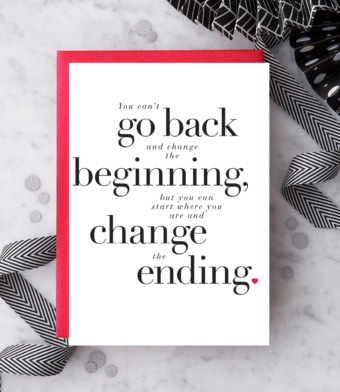 Design with Heart Studio - “YOU CAN’T GO BACK AND CHANGE THE BEGINNING…”