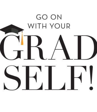 Design with Heart Studio - Go On With Your Grad Self!