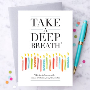 Happy Birthday 'Take A Deep Breath"