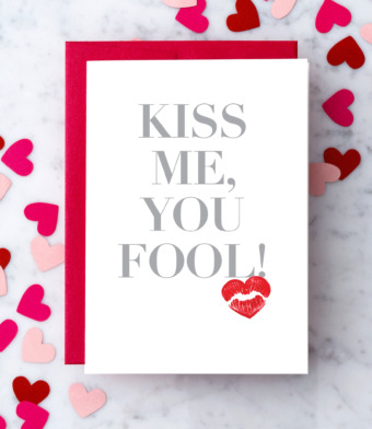 Design with Heart Studio - “Kiss Me, You Fool!”