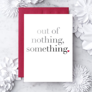 out of nothing, something