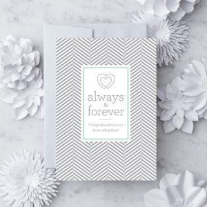 Always & forever. Congratulations on your adoption!