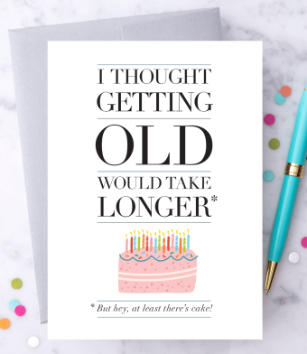 Design with Heart Studio - I Thought Getting Old Would Take Longer – Birthday Card