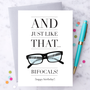 And Just Like That... Bifocals! - Happy Birthday Card