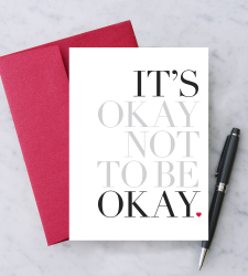 Design with Heart Studio - Greeting Cards It’s Okay Not To Be Okay Greeting Card