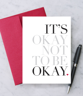 Design with Heart Studio - It’s Okay Not To Be Okay Greeting Card