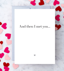 Design with Heart Studio - Greeting Cards “And then I met you…”